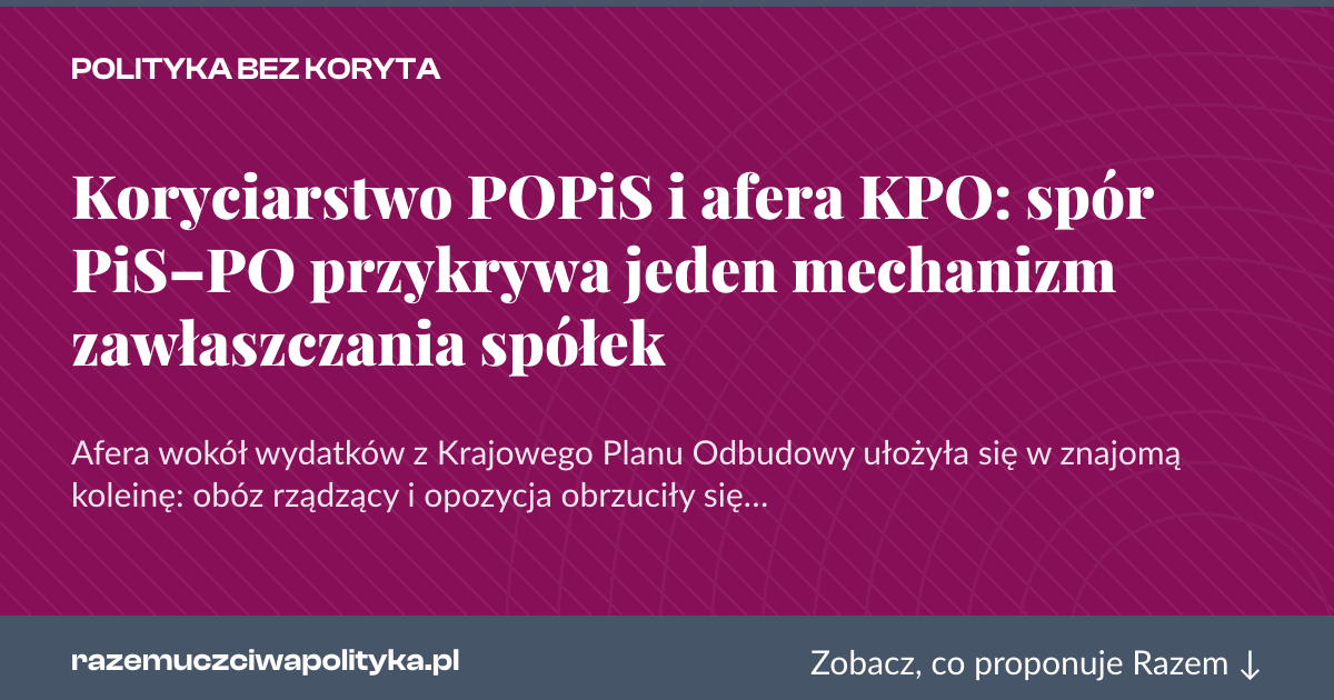 Karta social do udostępnienia: Koryciarstwo POPiS i afera KPO: spór PiS–PO przykrywa jeden mechanizm zawłaszczania spółek