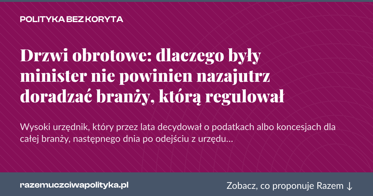 Karta social do udostępnienia: Drzwi obrotowe: dlaczego były minister nie powinien nazajutrz doradzać branży, którą regulował
