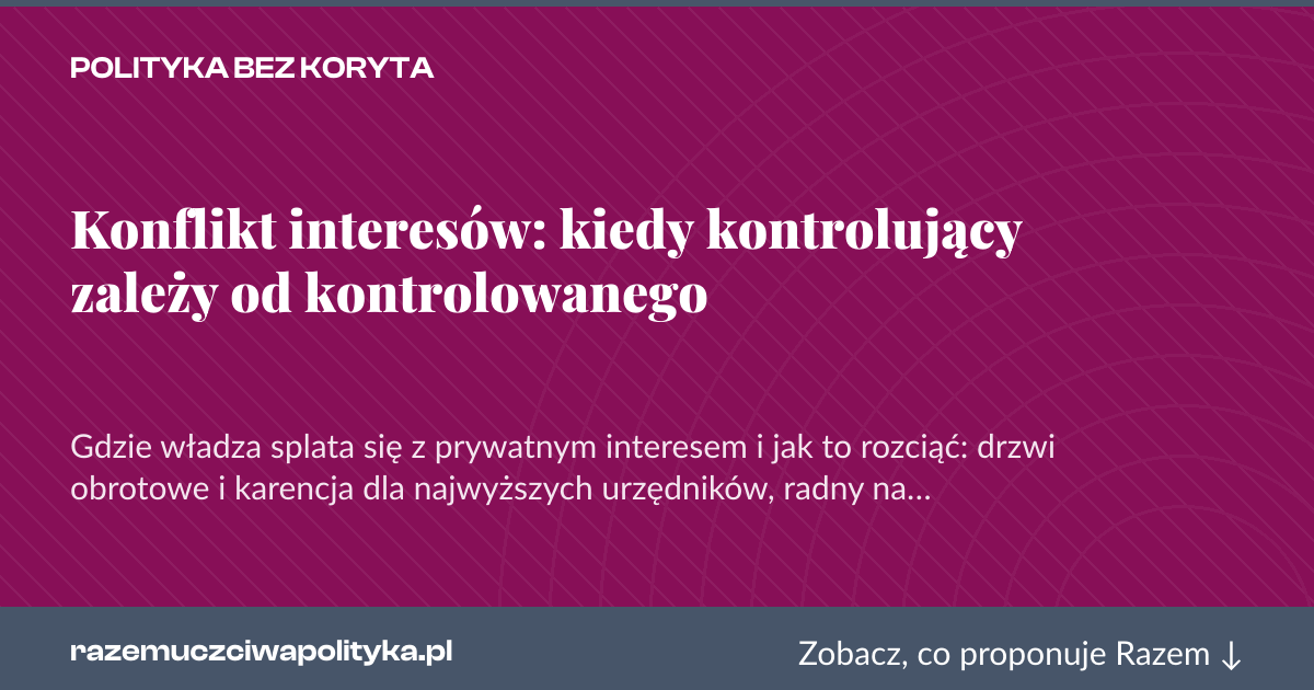 Karta social do udostępnienia: Konflikt interesów: kiedy kontrolujący zależy od kontrolowanego